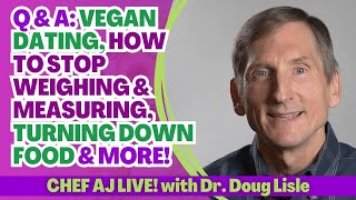 Q & A WITH DR DOUG LISLE: VEGAN DATING, HOW TO STOP WEIGHING & MEASURING, TURNING DOWN FOOD AND MORE