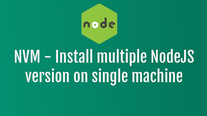 NVM - Node version manager | Installing multiple node version on single machine