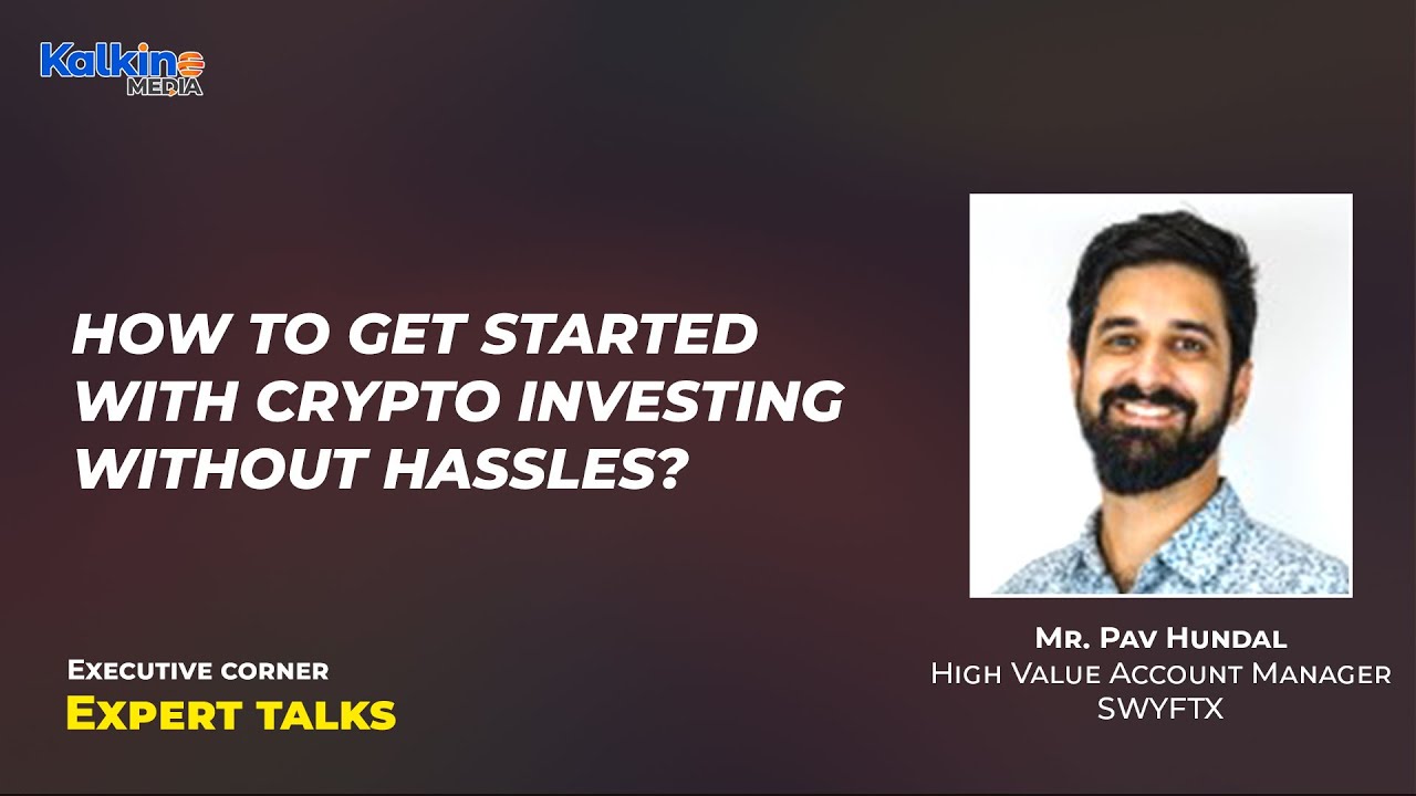 How to get started with Crypto Investing without hassles? | Expert Talks Mr  Pav Hundal