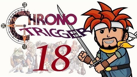Two Best Friends Play Chrono Trigger (Part 18)