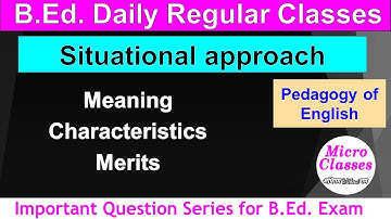 Situational approach in English pedagogy meaning definition characteristics functions merits b.ed