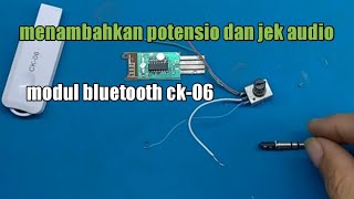 merubah modul bluetooth ck-06 memakai jek audio dan potensio