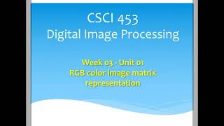 CSCI453&553 Represent a Color Image as a RGB Color Matrix
