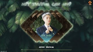 Remix Tropical Hết Thương Cạn Nhớ | Đức Phúc x Ú Ca Studio #htcn #ducphuc