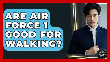 Are Air Force 1 Good For Walking? - The Sharp Dressed Gent