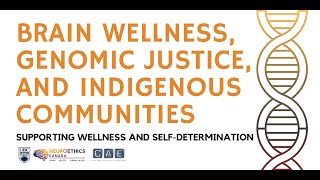 Community Conversations: Brain wellness, genomic justice, and Indigenous communities (June 9, 2022)