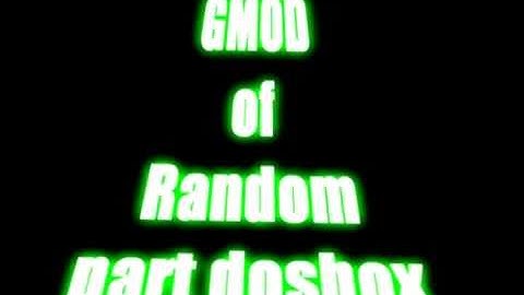 GMOD of Random - Part Dos - Part 1