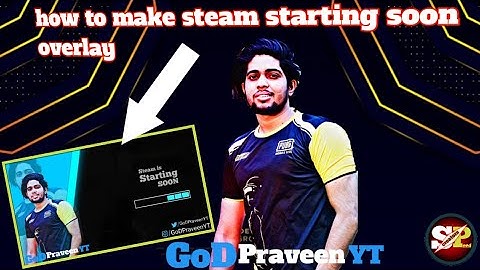 How to make steam starting soon overlay 2021 in hindi (FT_ @godpraveenyt)