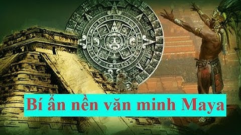 Bí ẩn nền văn minh Maya // Kho tri thức