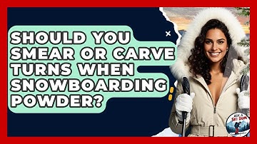 Should You Smear Or Carve Turns When Snowboarding Powder? - Ask A Ski Bum