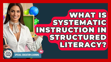 What Is Systematic Instruction In Structured Literacy? - Special Education Learning