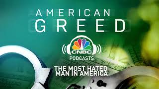 American Greed Podcast: The Most Hated Man In America | CNBC Prime