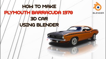 How to Make Plymouth Barracuda 1970 3D Car Using Blender - Part  1