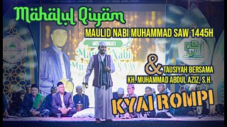 Mahalul Qiyam MAULID NABI MUHAMMAD ﷺ SAW 1445H & TAUSIYAH KH. MUHAMMAD ABDUL AZIZ, S.H. (KYAI ROMPI)