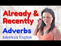 What Are Recently & Already Adverbs? | English Grammar Lessons