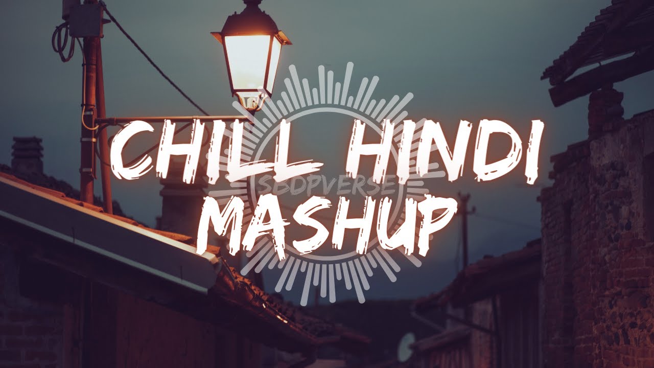 Chill Hindi Mashup Lofi Hindi Song Slowed And Revered Songs chill-hindi-mashup-lofi-hindi-song-slowed-and-revered-songs
