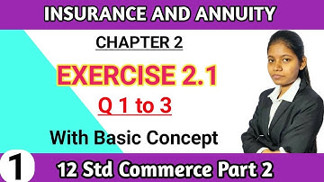 exercise 2.1 class 12 commerce part 2 | Chapter 2 insurance and annuity | Question no 1 to 3