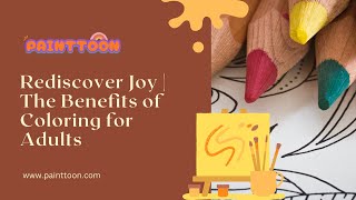 Rediscover Joy | The Benefits of Coloring for Adults