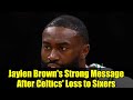Jaylen Brown's Strong Message After Celtics' Loss to Sixers | NBA Analysis