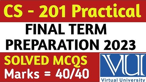 CS - 201 Practical | FINAL TERM PREPARATION 2023 | VU FINAL PAPERS 2023 | VU EXAMS 2023 |VU PAPERS|