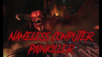 Nameless COMPUTER - Painkiller (DOOM 2016 Montage)
