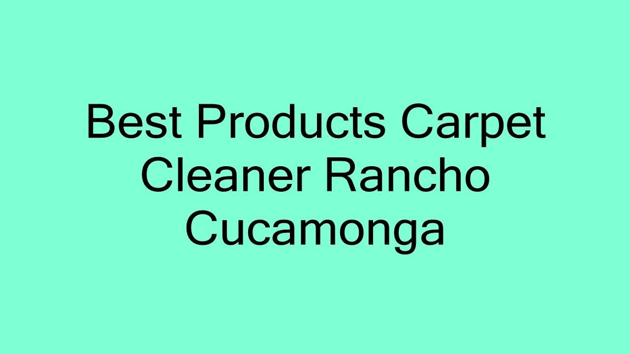 Best Products Carpet Cleaner Rancho Cucamonga YouTube
