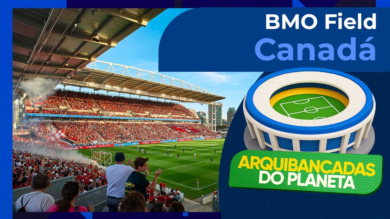BMO Field: O Caldeirão do Futebol no Canadá | Arquibancadas do Planeta