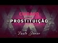 Cuidado Com a Prostituição - Paulo Junior