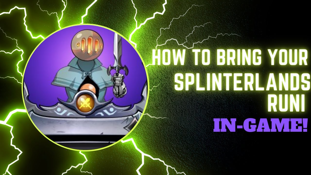 How To Bring Your Splinterlands Runi In-Game!