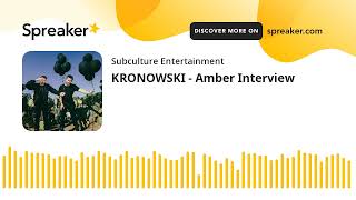 KRONOWSKI - Amber Interview