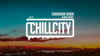 Always Never - Canadian Dubai