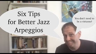 6 Tips for Better Jazz Arpeggios (ft. 'When I Fall in Love')