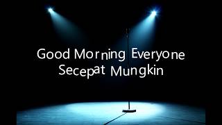 Good Morning Everyone Secepat Mungkin || Lirik
