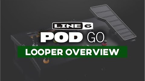 Line 6 Pod Go - Looper Overview