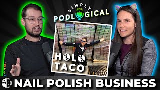 The Business Behind My Nail Polish Brand Holo Taco  SimplyPodLogical #22