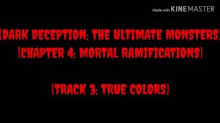 [DARK DECEPTION: THE ULTIMATE MONSTERS CHAPTER 4: MORTAL RAMIFICATIONS]-[TRACK 3: TRUE COLOR]-[2020]