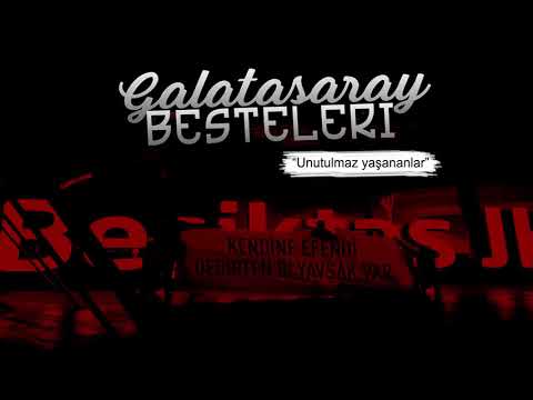 Galatasaray Besteleri | Unutulmaz Yaşananlar - çaRşı'ya Kontra