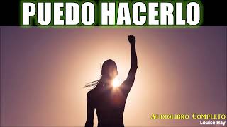 PUEDO HACERLO - Audiolibro Completo - Louise Hay