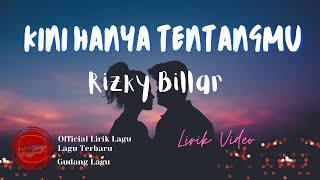 Rizky Billar - Kini Hanya Tentangmu Lirik | Kini Hanya Tentangmu - Rizky Billar  Lyrics