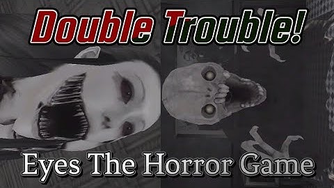 Double Trouble - Eyes The Horror Game - Easy and Normal, Krasue and Charlie in Mansion Gameplay