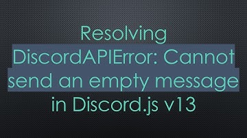 Resolving DiscordAPIError: Cannot send an empty message in Discord.js v13