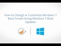 How To Change Or Customize Windows 7 Boot Screen Using Windows 7 Boot Updater