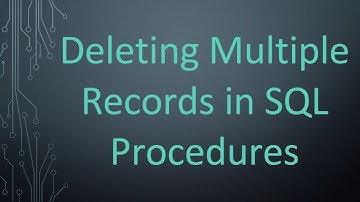 Deleting Multiple Records in SQL Procedures