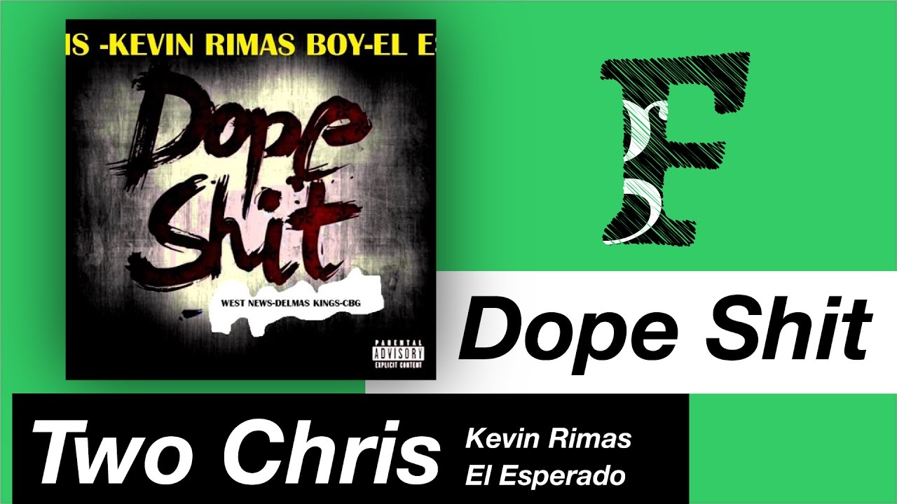 Two Chris - Dope shit (con Kevin Rimas y El Esperado)