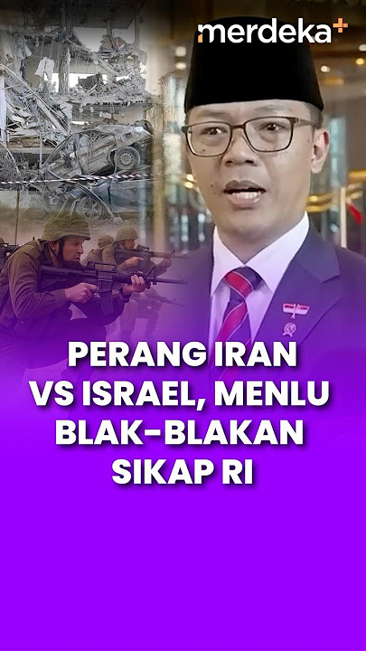 Perang Iran vs Israel, Menlu Blak Blakan ini Sikap RI #merdekaplus