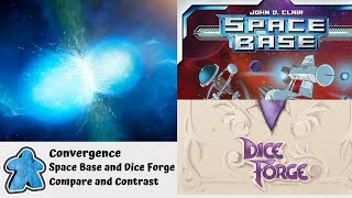 Convergence - Space Base and Dice Forge Compare and Contrast