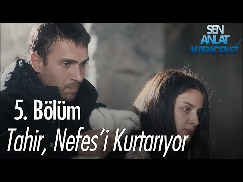 Tahir, Nefes'i kurtarıyor - Sen Anlat Karadeniz 5. Bölüm