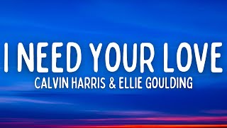 Calvin Harris &amp; Ellie Goulding - I Need Your Love (Lyrics)