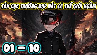 Full ( Tập 01 - 10 ) | Tân Cục Trưởng Đạp Nát cả Thế Giới Ngầm | Zuki Sub