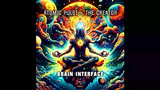 Atomic Pulse,The Creator - Brain Interface